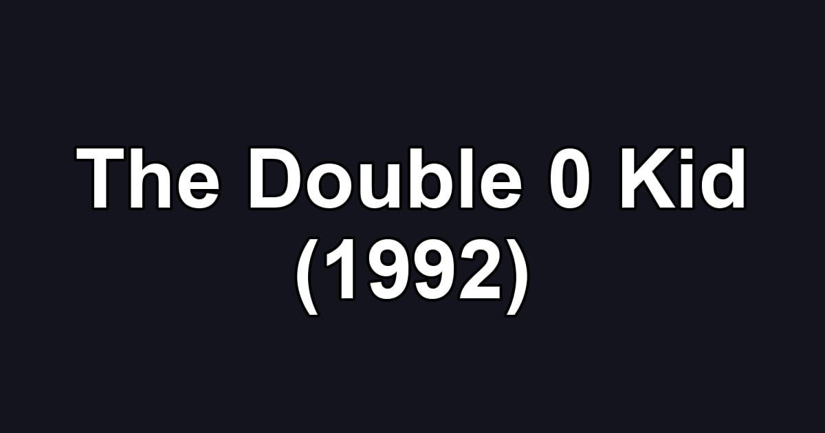 The Double 0 Kid (1992)