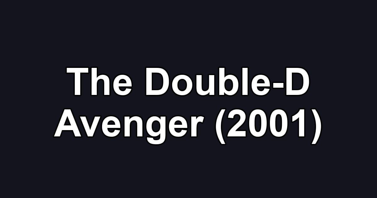 The Double-D Avenger (2001)
