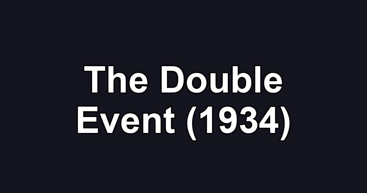 The Double Event (1934)