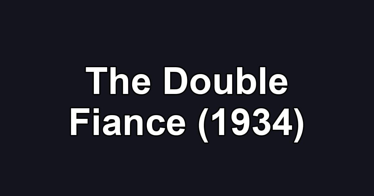 The Double Fiance (1934)