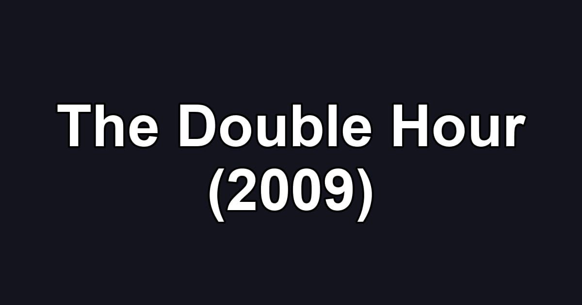 The Double Hour (2009)