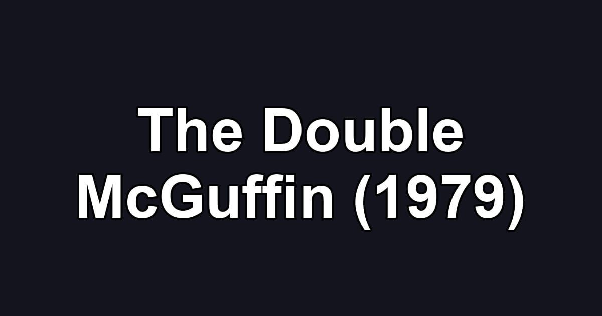 The Double McGuffin (1979)