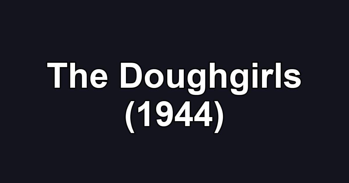 The Doughgirls (1944)