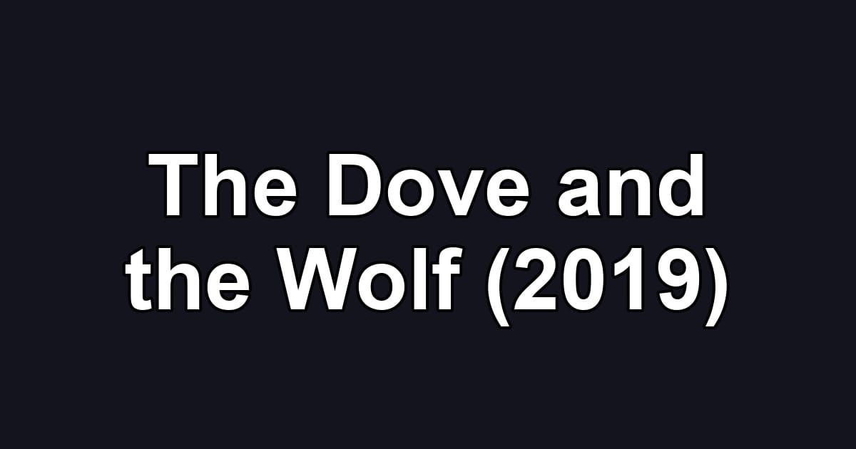 The Dove and the Wolf (2019)