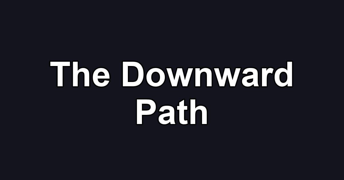 The Downward Path