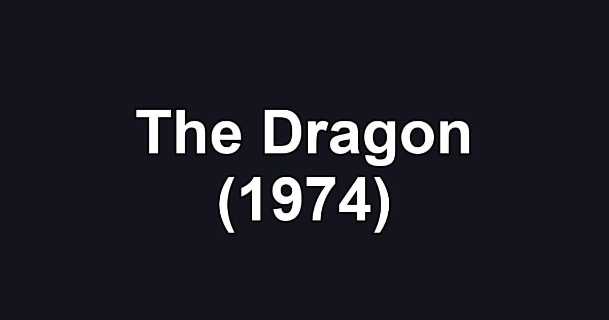 The Dragon (1974)