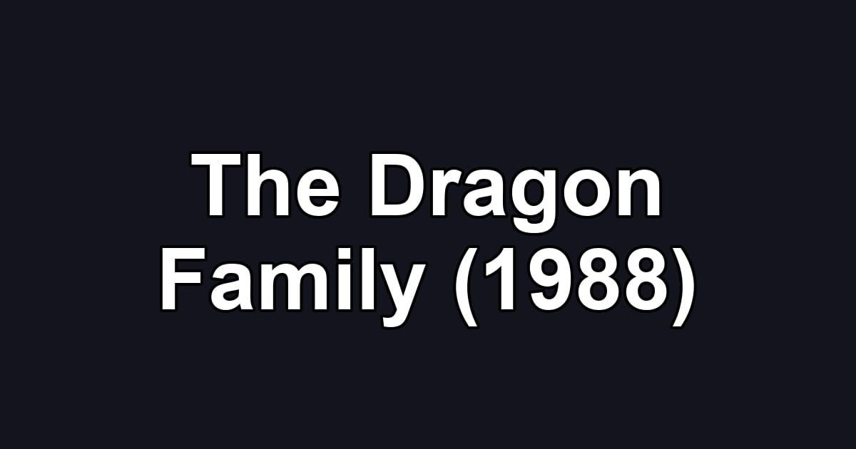 The Dragon Family (1988)