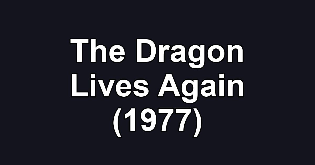 The Dragon Lives Again (1977)
