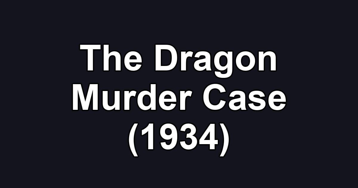 The Dragon Murder Case (1934)