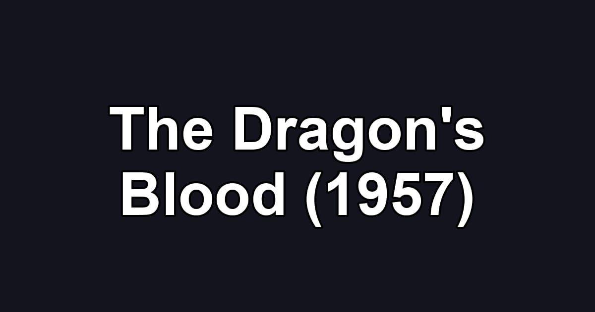 The Dragon's Blood (1957)