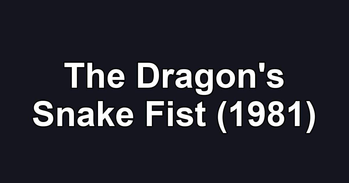 The Dragon's Snake Fist (1981)