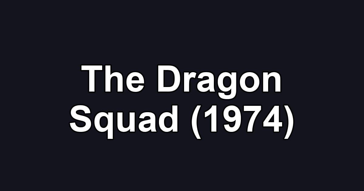 The Dragon Squad (1974)