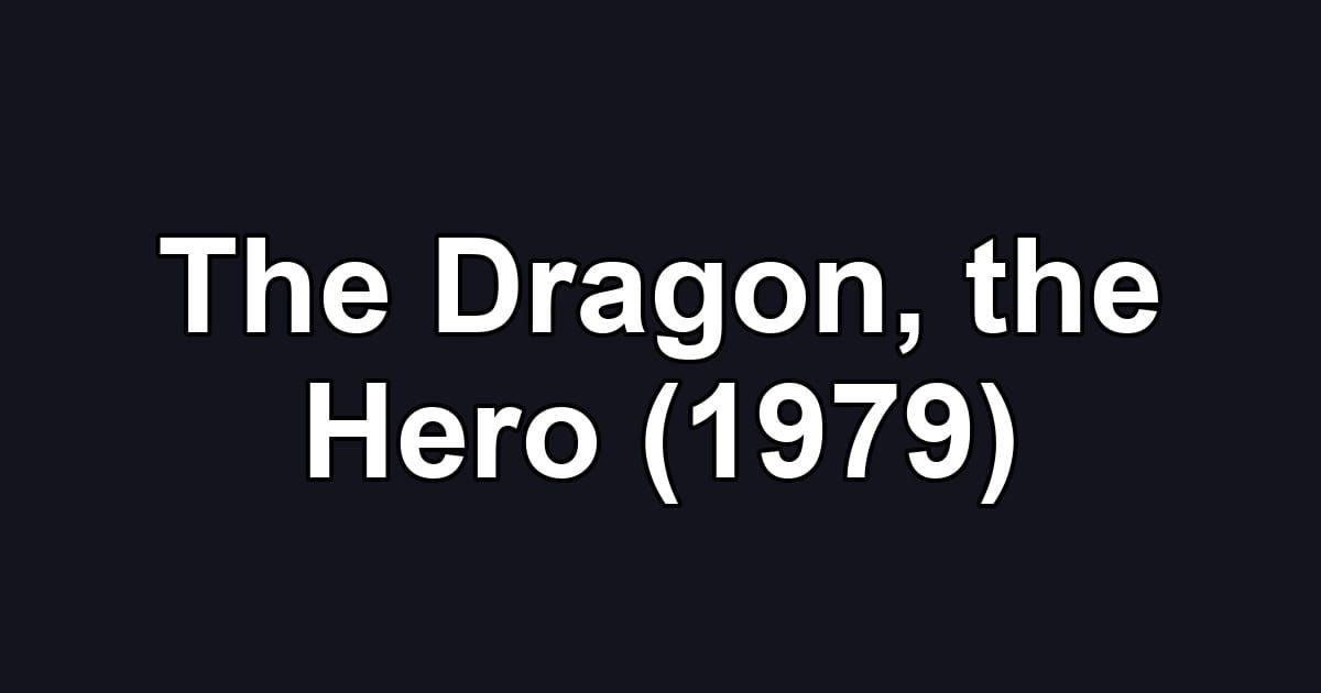 The Dragon, the Hero (1979)