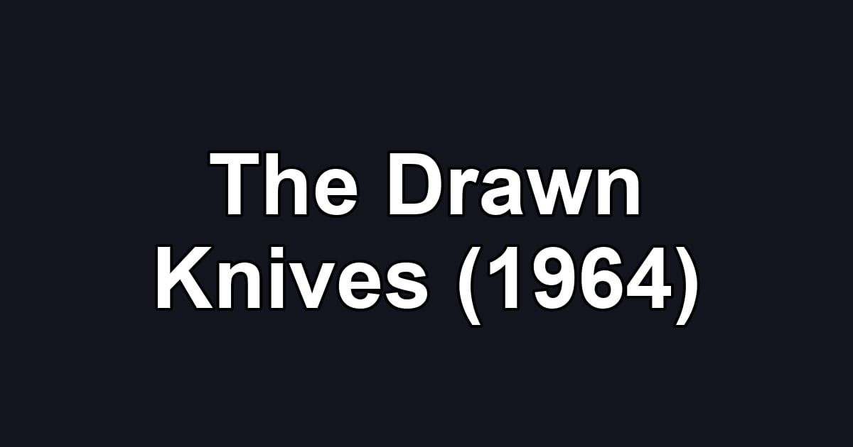 The Drawn Knives (1964)