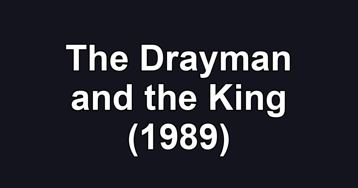 The Drayman and the King (1989)
