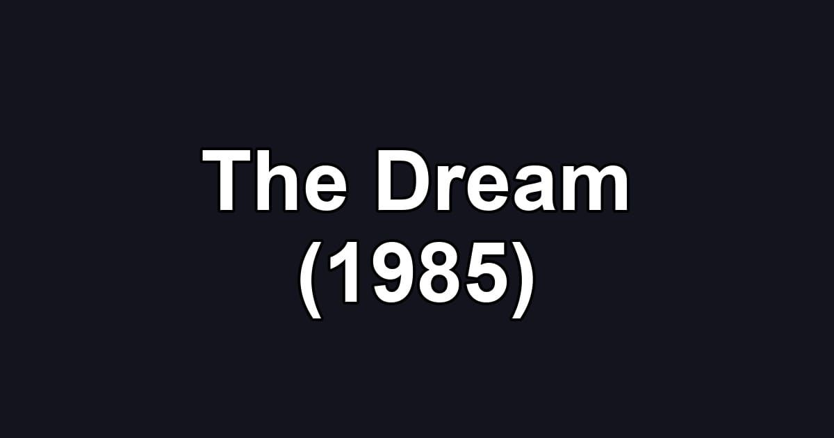 The Dream (1985)