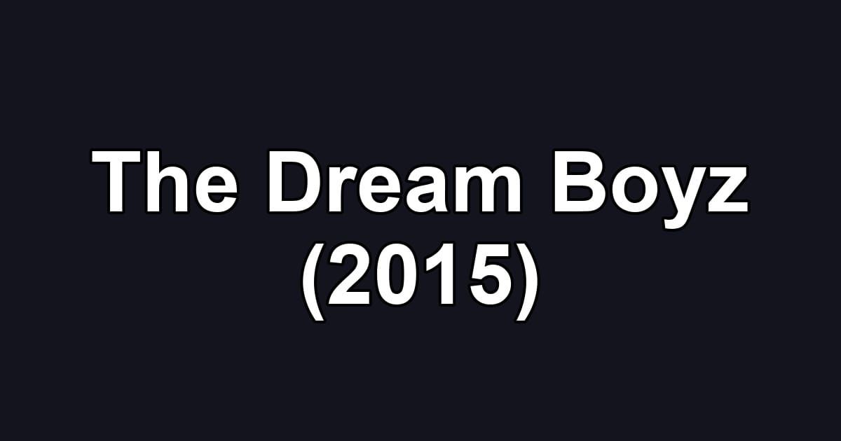 The Dream Boyz (2015)