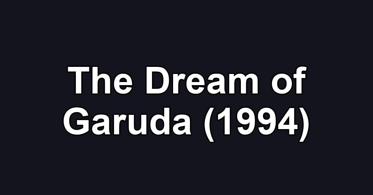 The Dream of Garuda (1994)