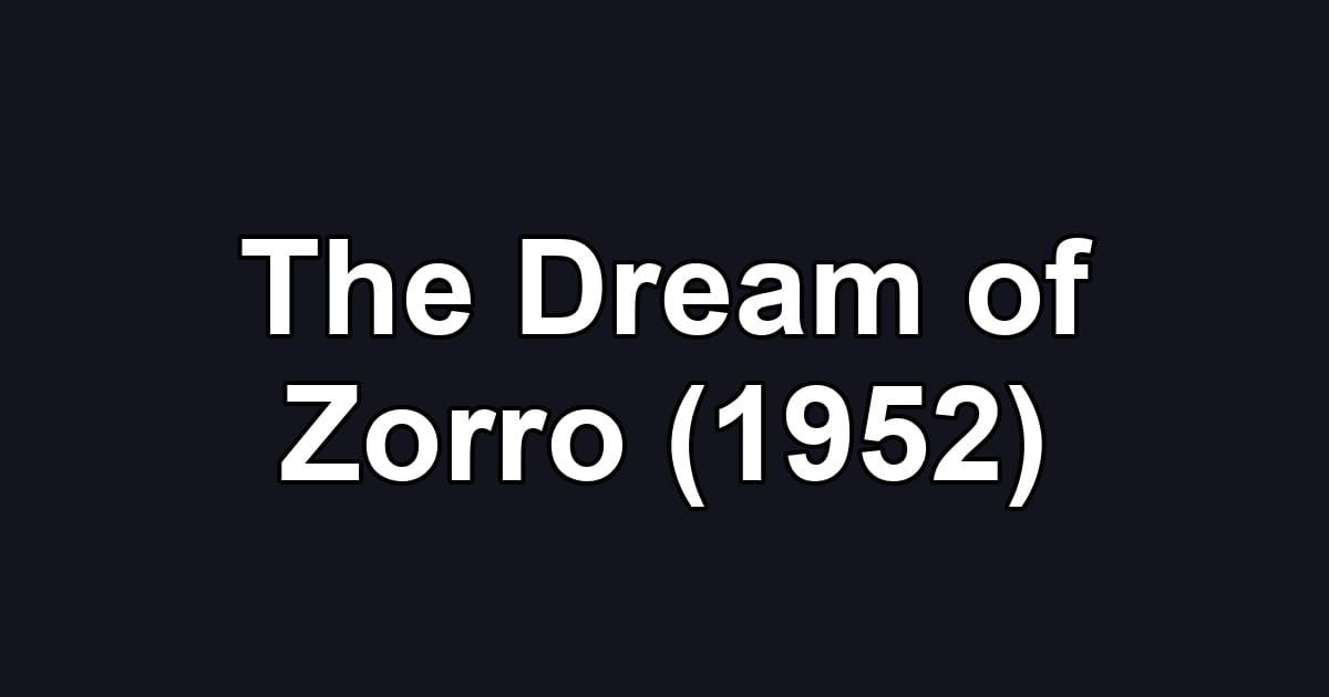 The Dream of Zorro (1952)