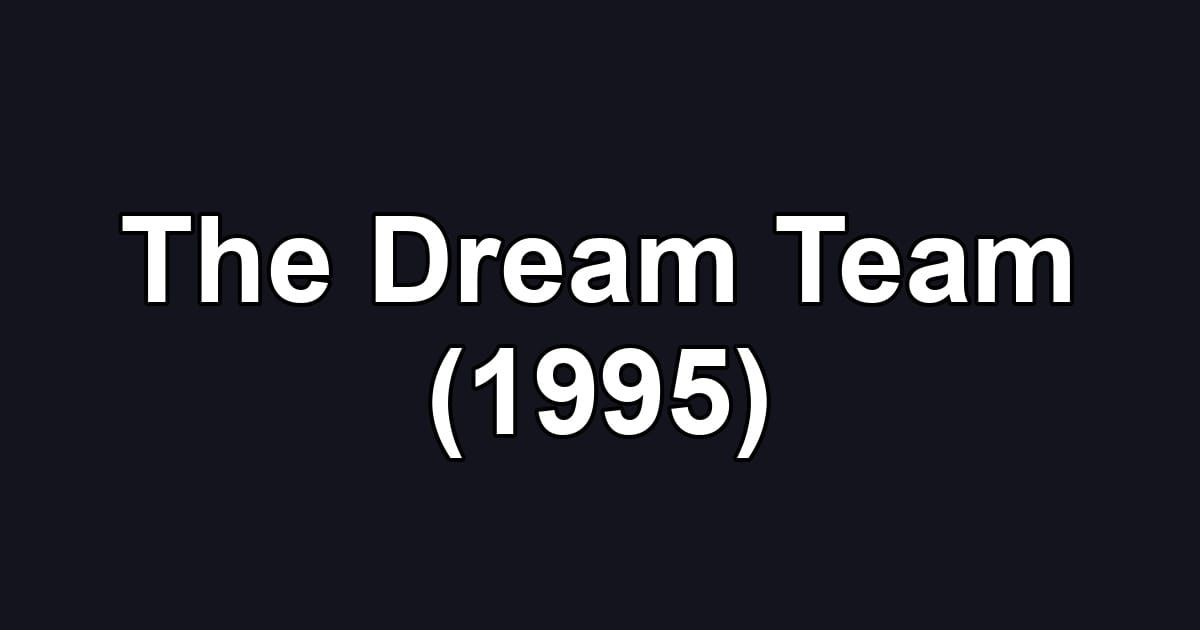 The Dream Team (1995)