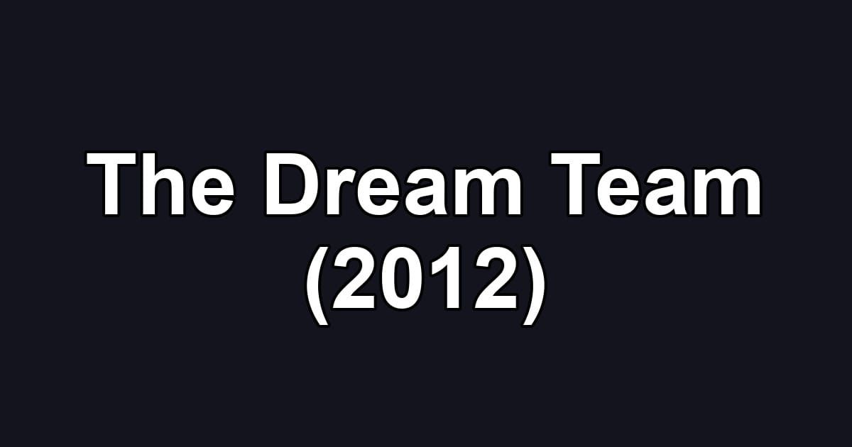 The Dream Team (2012)