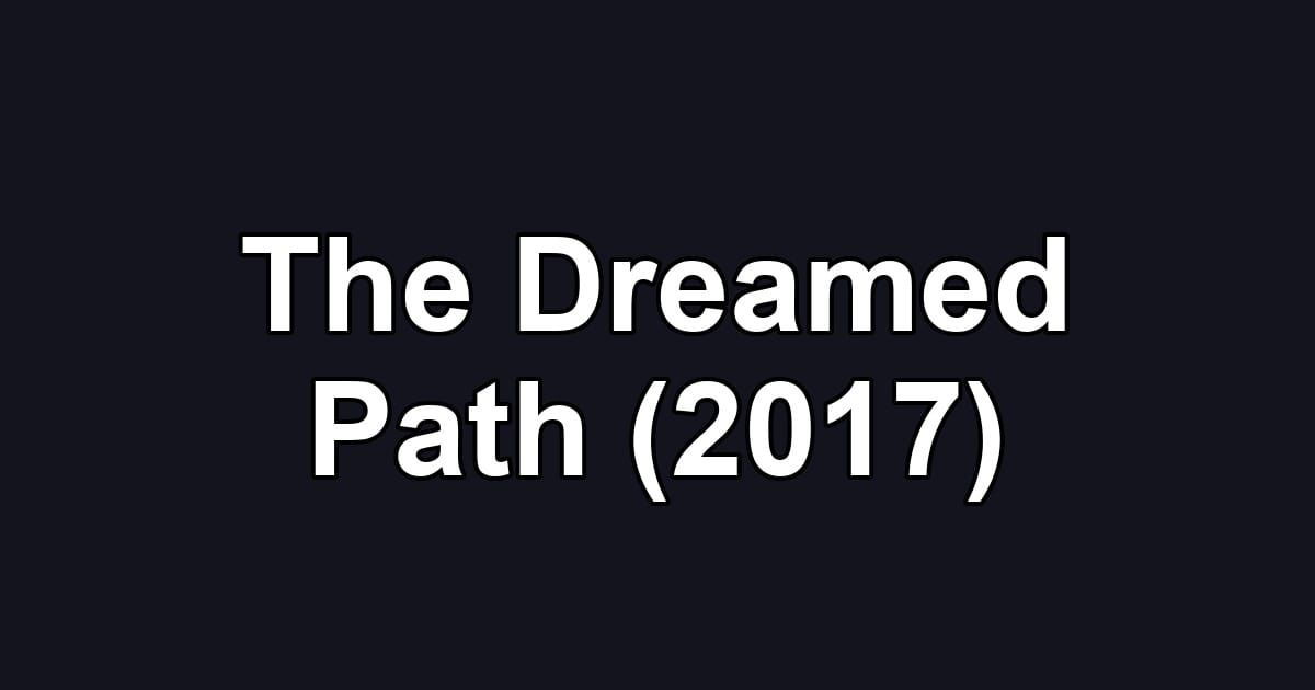 The Dreamed Path (2017)
