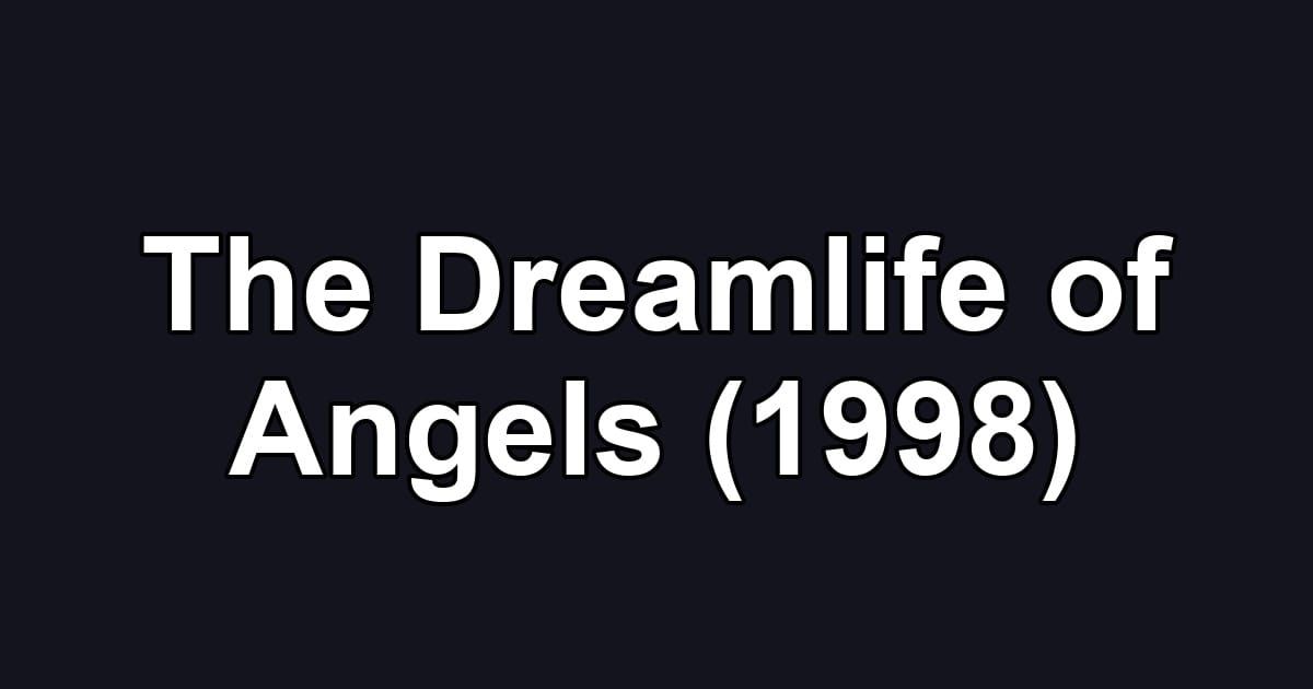 The Dreamlife of Angels (1998)