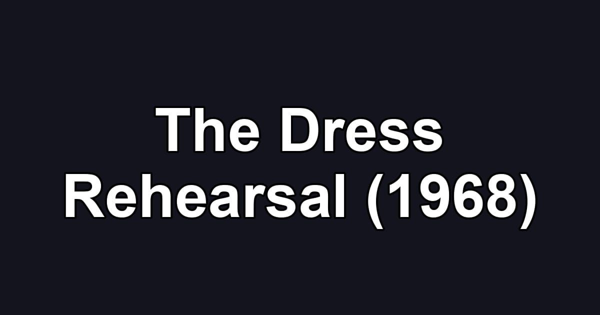 The Dress Rehearsal (1968)