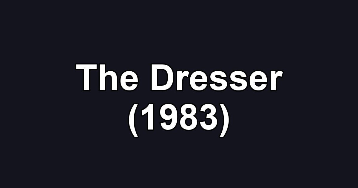 The Dresser (1983)