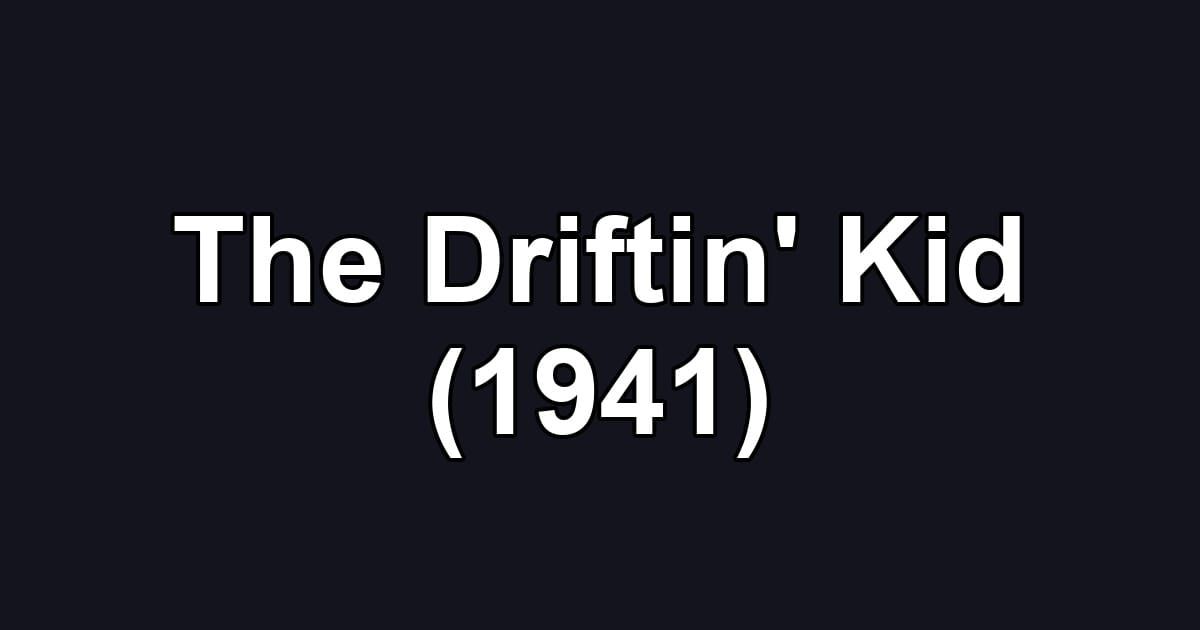 The Driftin' Kid (1941)