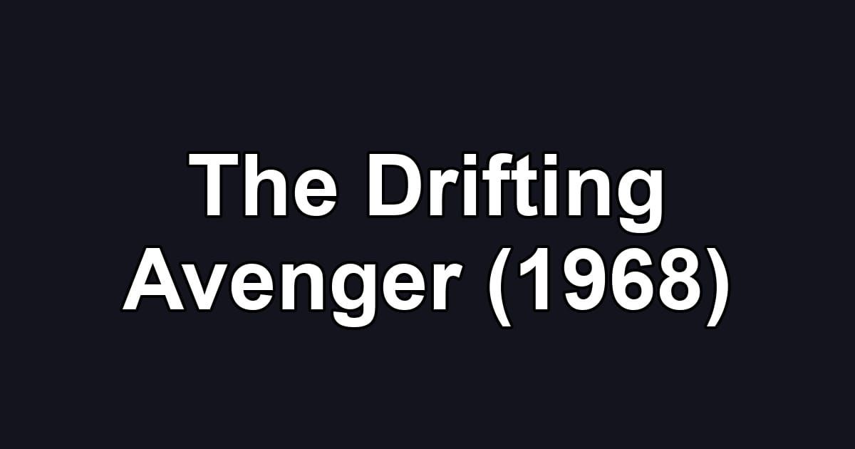 The Drifting Avenger (1968)