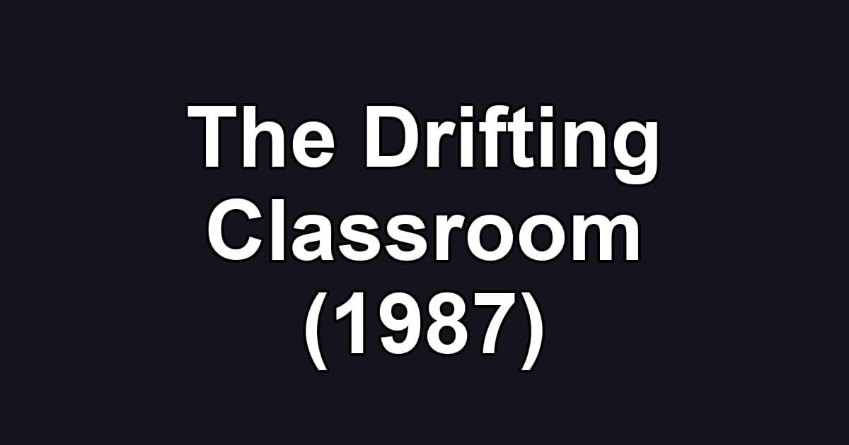 The Drifting Classroom (1987)