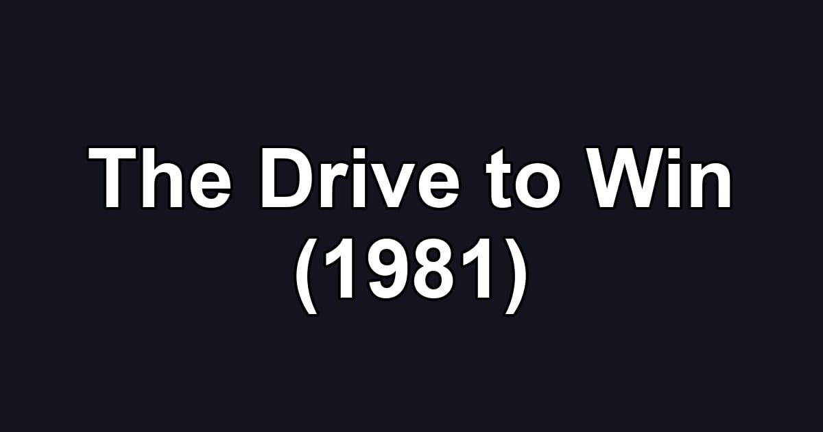 The Drive to Win (1981)