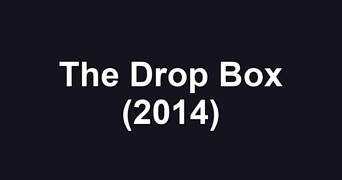 The Drop Box (2014)
