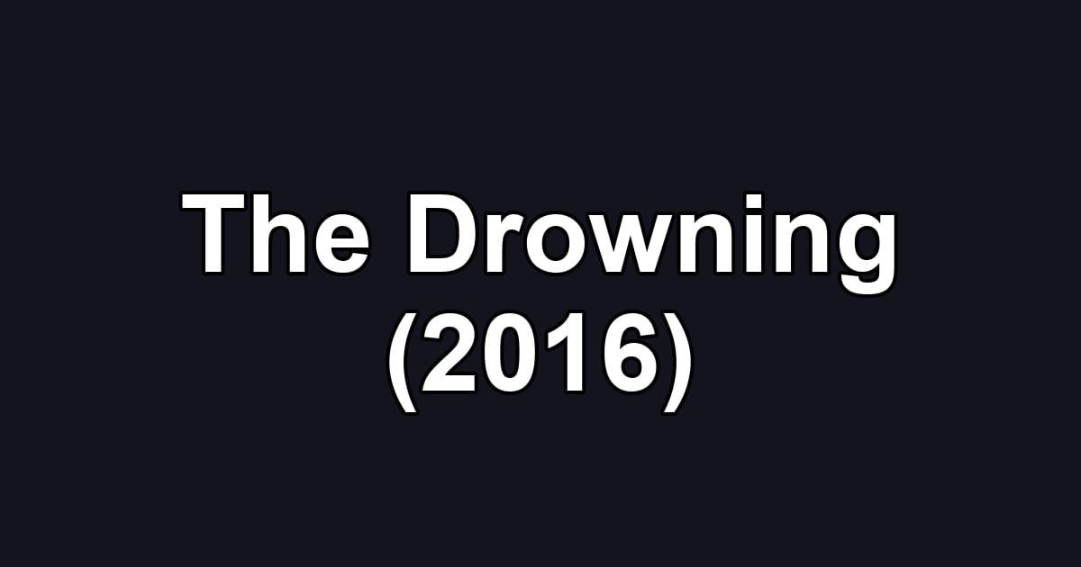The Drowning (2016)