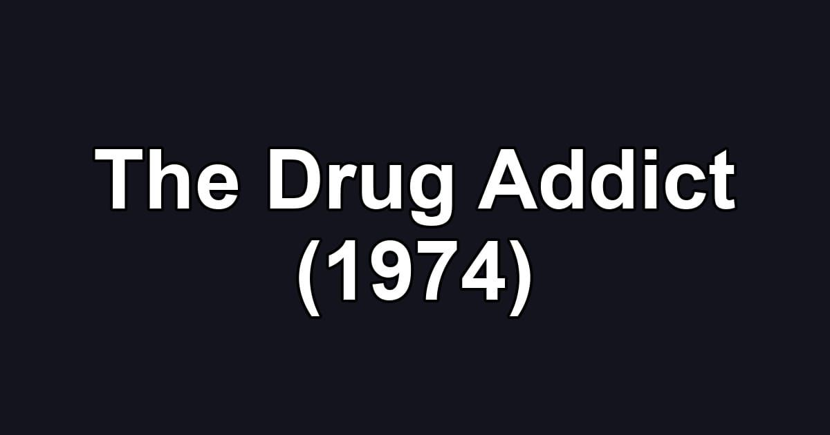 The Drug Addict (1974)
