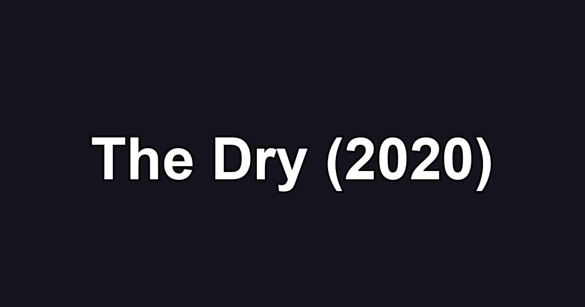 The Dry (2020)