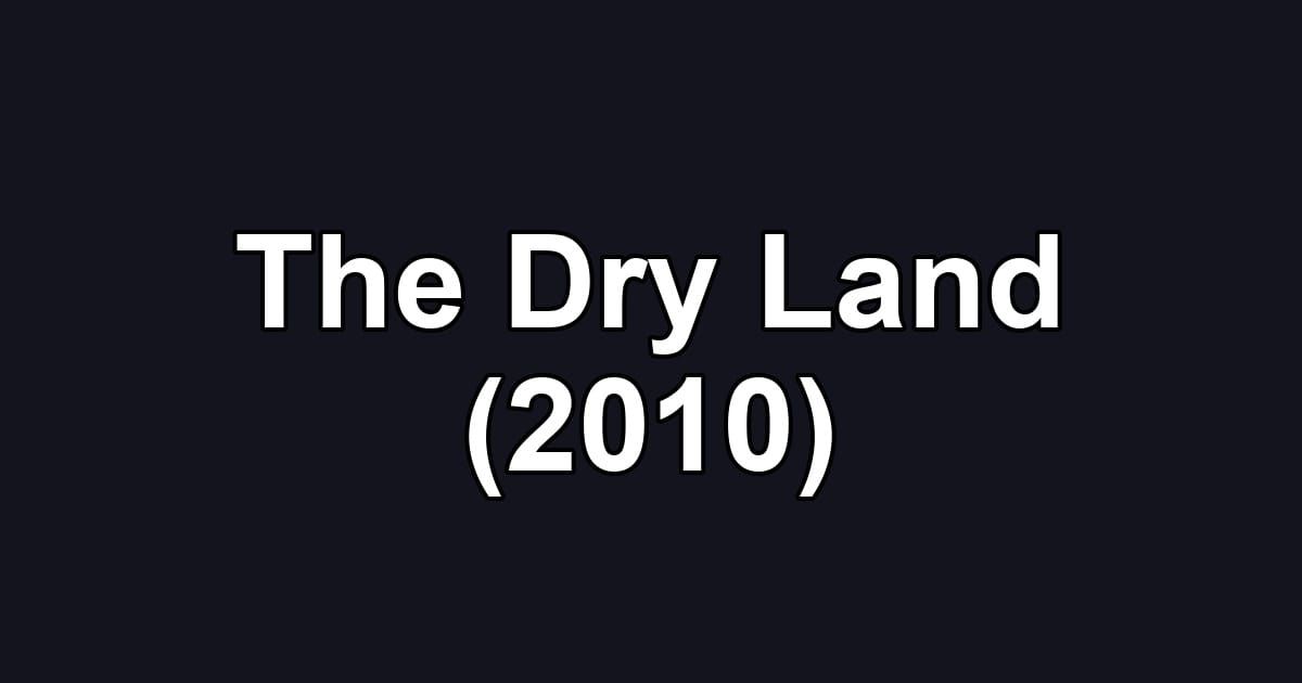 The Dry Land (2010)