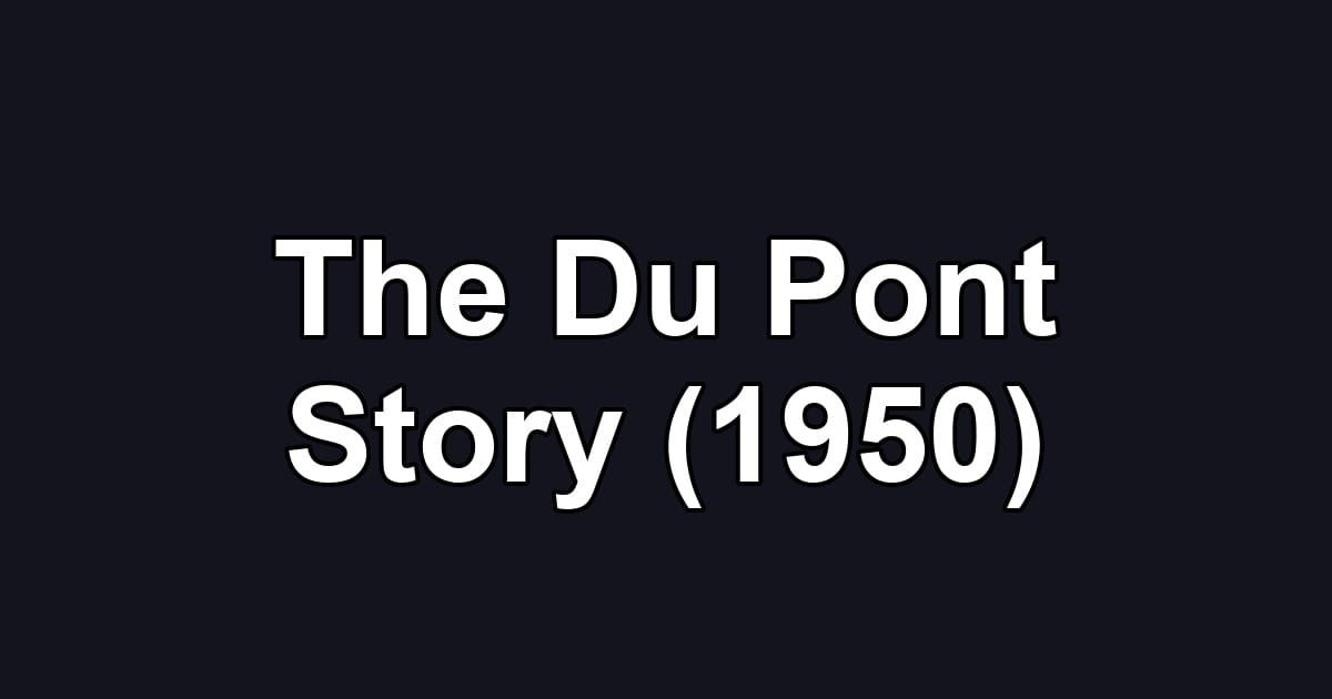 The Du Pont Story (1950)