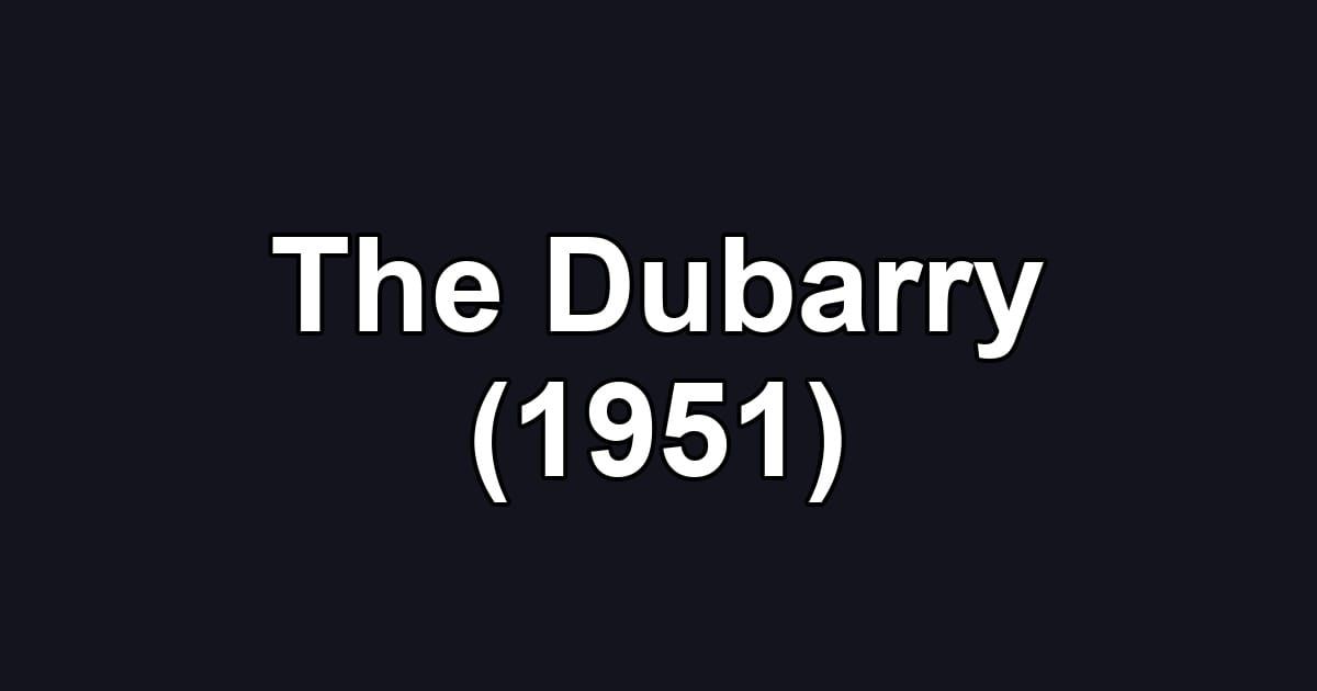The Dubarry (1951)