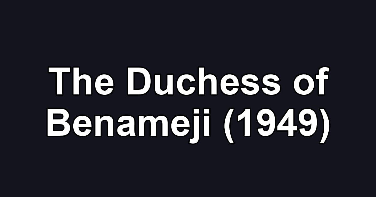 The Duchess of Benameji (1949)
