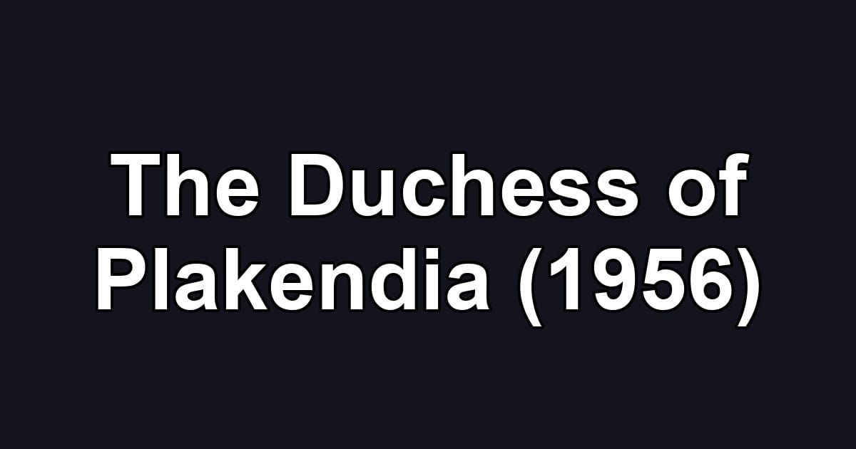 The Duchess of Plakendia (1956)