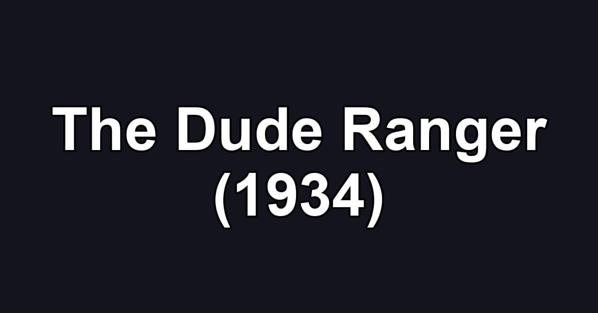 The Dude Ranger (1934)