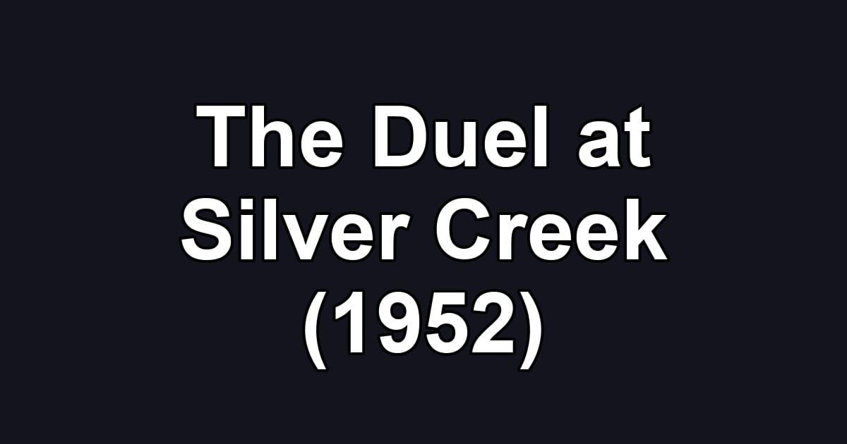 The Duel at Silver Creek (1952)