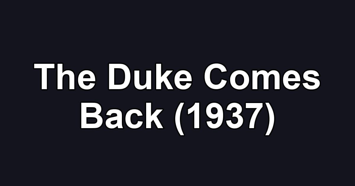 The Duke Comes Back (1937)