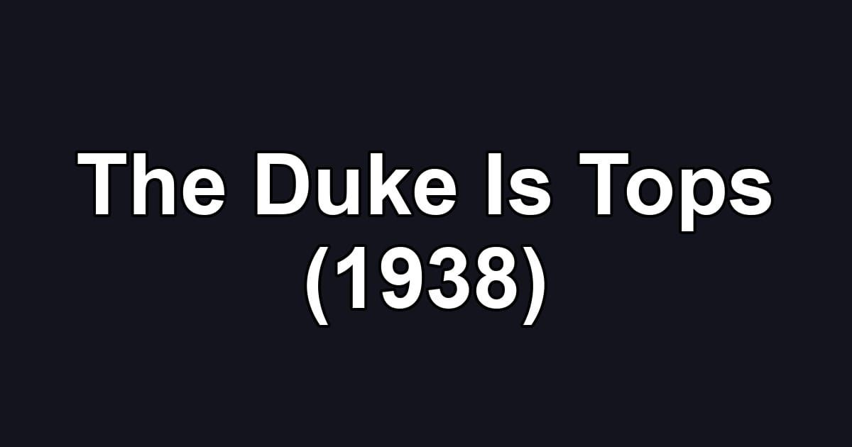 The Duke Is Tops (1938)