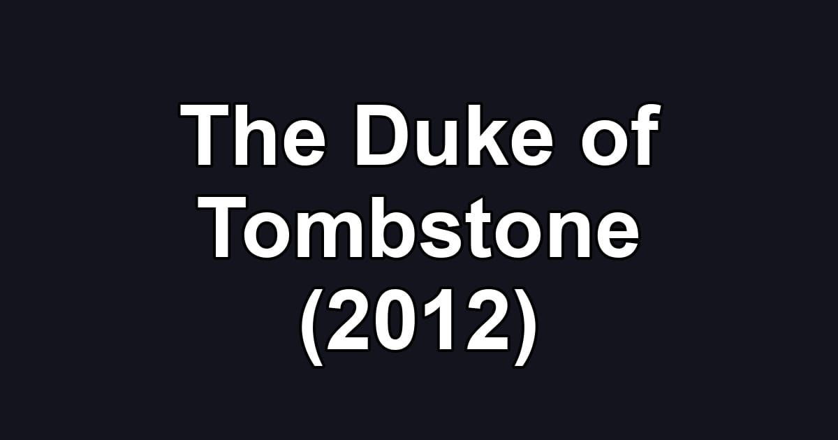 The Duke of Tombstone (2012)