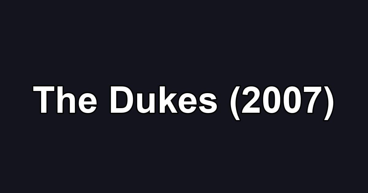 The Dukes (2007)