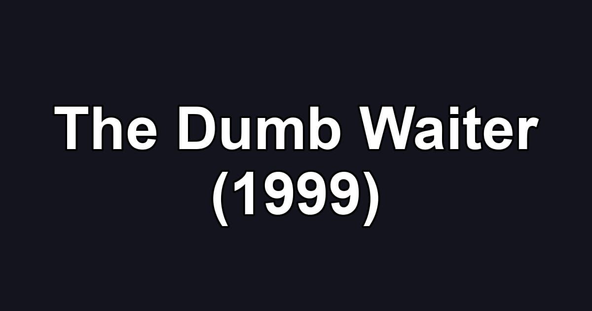 The Dumb Waiter (1999)