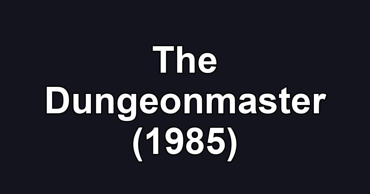 The Dungeonmaster (1985)